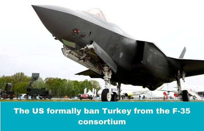 The US formally ban Turkey from the F-35 consortium