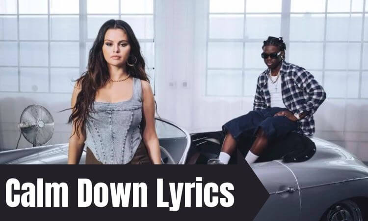 Calm Down Lyrics – Selena Gomez Rema