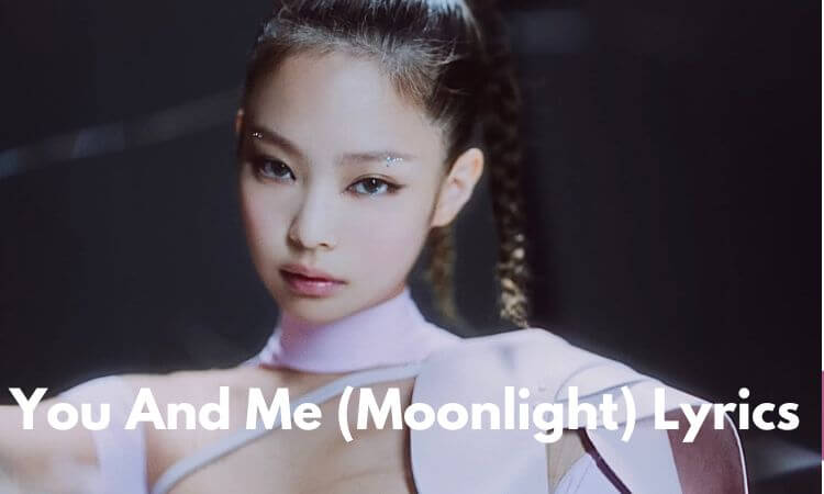 BLACKPINK Jennie You And Me (Moonlight) Lyrics 