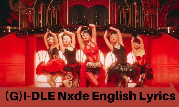 (G)I-DLE Nxde Song Lyrics - (G)I-DLE Nxde English Lyrics