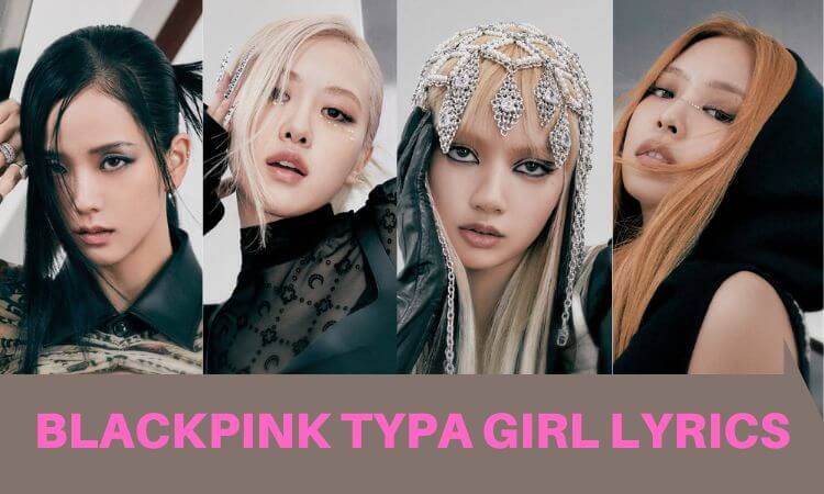 Typa Girl lyrics - BLACKPINK Typa Girl English Lyrics 2022