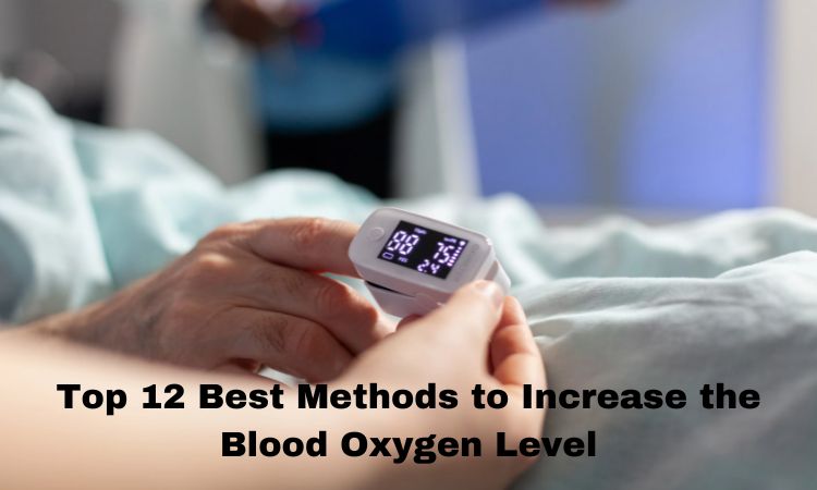 Top 12 Best Methods to Increase the Blood Oxygen Level