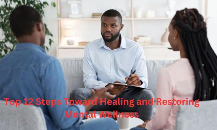 Top 12 Steps Toward Healing and Restoring Mental Wellness