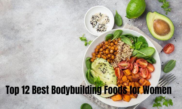 Top 12 Best Bodybuilding Foods for Women